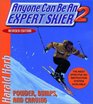 Anyone Can Be an Expert Skier 2 Powder Bumps and Carving Revised Edition