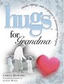 Hugs for Grandma Stories Sayings and Scriptures to Encourage and Inspire the Heart