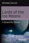 Lords of the Ice Moons A Scientific Novel