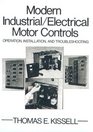 Modern Industrial Electrical Motor Controls Operation Installation and Troubleshooting