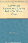 Darwinian Revolution Science Red in Tooth and Claw