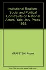 Institutional Realism  Social and Political Constraints on Rational Actors