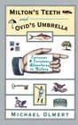 Milton's Teeth and Ovid's Umbrella  Curiouser and Curiouser Adventures in History