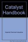 Catalyst handbook With special reference to unit processes in ammonia and hydrogen manufacture
