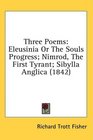 Three Poems Eleusinia Or The Souls Progress Nimrod The First Tyrant Sibylla Anglica