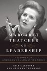 Margaret Thatcher on Leadership Lessons for American Conservatives Today