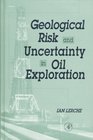 Geological Risk and Uncertainty in Oil Exploration Uncertainty Risk and Strategy