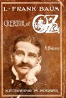 L Frank Baum Creator of Oz  A Biography