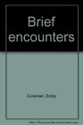 Brief Encounters