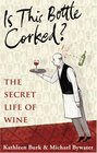 Is This Bottle Corked The Secret Life of Wine