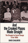 And the Crooked Places Made Straight The Struggle for Social Change in the 1960s