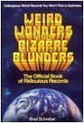 Weird wonders and bizarre blunders The official book of ridiculous records