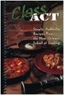 Class Act Simple Authentic Recipes from the New Orleans School of Cooking