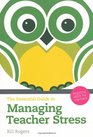 Essential Guide to Managing Teacher Stress Practical Skills for Teachers