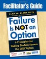 Facilitator's Guide to Failure Is Not an Option 6 Principles for Making Student Success the ONLY Option