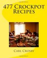 477 Crockpot Recipes