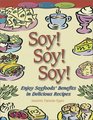 Soy Soy Soy Enjoy Soyfoods' Benefits in Delicious Recipes