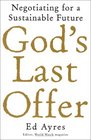 God's Last Offer Negotiating for a Sustainable Future