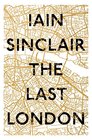 The Last London True Fictions from an Unreal City