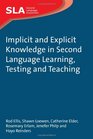 Implicit and Explicit Knowledge in Second Language Learning Testing and Teaching