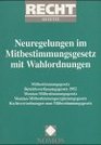 Neuregelungen im Mitbestimmungsgesetz mit Wahlordnungen Mitbestimmungsgesetz Betriebsverfassungsgesetz 1952 MontanMitbestimmungsgesetz MontanMitb  undesministerium fr Arbeit und Sozialordnung