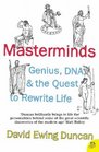 Masterminds Genius DNA and the Quest to Rewrite Life