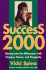 Success 2000  Moving into the Millennium With Purpose Power and Prosperity