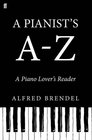 A Pianist\'s A-Z: A Piano Lover\'s Reader
