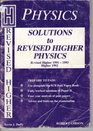 Solutions to Revised Higher Physics