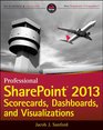 Professional SharePoint 2013 Scorecards Dashboards and Visualizations