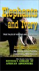Elephants and Ivory: True Tales of Hunting and Adventure (Resnick's Library of African Adventure)