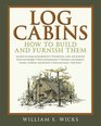 Log Cabins How to Build and Furnish Them