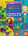 Playtime Naptime Anytime Quilts 14 Fun Appliqu Projects