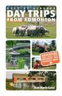 Best of Alberta Day Trips from Edmonton Revised and Updated