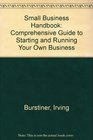 The Small Business Handbook A Comprehensive Guide to Starting and Running Your Own Business