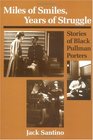 Miles of Smiles Years of Struggle STORIES OF BLACK PULLMAN PORTERS