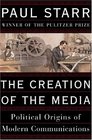 The Creation of the Media Political Origins of Modern Communication