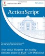 ActionScript Your visual blueprint for creating interactive projects in Flash CS4 Professional