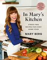 In Mary's Kitchen StressFree Recipes for Every Home Cook