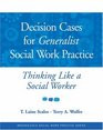 Decision Cases for Generalist Social Work Practice Thinking Like a Social Worker