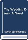 The Wedding Dress: A Novel (Random House Large Print)