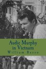 Audie Murphy in Vietnam Formerly A Thinker's Damn