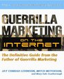 Guerilla Marketing on the Internet The Definitive Guide from the Father of Guerilla Marketing