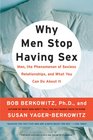 Why Men Stop Having Sex Men the Phenomenon of Sexless Relationships and What You Can Do About It