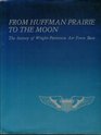 From Huffman Prairie to the Moon  The History of WrightPatterson Air Force Base