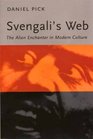Svengali's Web The Alien Enchanter in Modern Culture