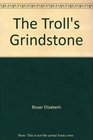 The Troll's Grindstone