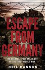 Escape From Germany The Greatest POW BreakOut of the First World War