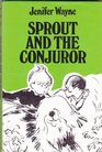 Sprout and the Conjuror Wayne