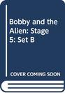 Bobby and the Alien Stage 5 Set B